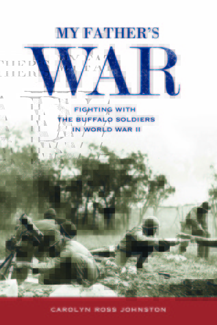 My Father's War: Fighting with the Buffalo Soldiers in World War II