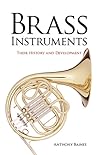 Brass Instruments: Their History and Development (Dover Books On Music: Instruments) Brass Instruments: Their History and Development (Dover Books On Music: Instruments)