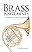 Brass Instruments: Their History and Development (Dover Books On Music: Instruments)