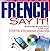 CANCELLED Say It! French Phrase Book with CDs & MP3 Downloads... by Jennifer Wagner