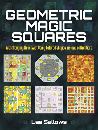 Geometric Magic Squares: A Challenging New Twist Using Colored Shapes Instead of Numbers (Dover Math Games & Puzzles)