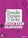 Doodle Design & Draw ROCK STAR FASHIONS (Dover Doodle Books)