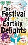 The Festival of Earthly Delights by Matt Dojny