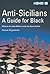 Anti-Sicilians - A Guide for Black by Dorian Rogozenko