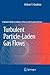Turbulent Particle-Laden Gas Flows (Springer Series on Atomic, Optical, and Plasma Physics, 41)