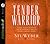 Tender Warrior: Every Man's...