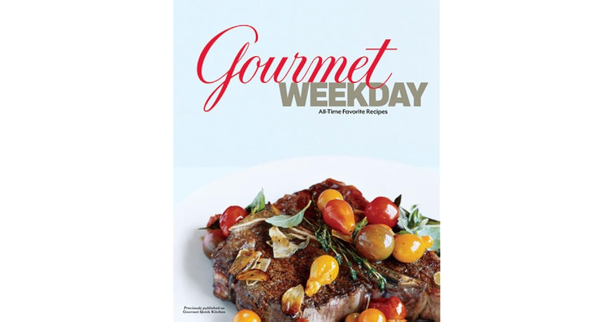 Gourmet Weekday All Time Favorite Recipes By Gourmet Magazine