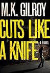 Cuts Like a Knife by M.K. Gilroy