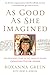 As Good As She Imagined: Th...