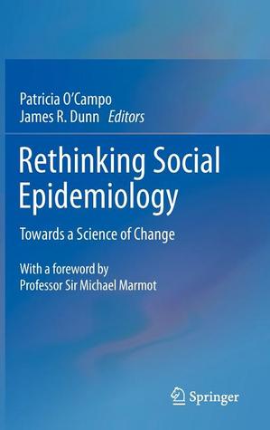 Rethinking Social Epidemiology: Towards a Science of Change (Hardcover)