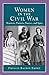 Women in the Civil War: Warriors, Patriots, Nurses, and Spies (Perspectives on History)