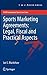 Sports Marketing Agreements: Legal, Fiscal and Practical Aspects (ASSER International Sports Law Series)