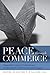 Peace through Commerce: Responsible Corporate Citizenship and the Ideals of the United Nations Global Compact (John W. Houck Notre Dame Series in Business Ethics)