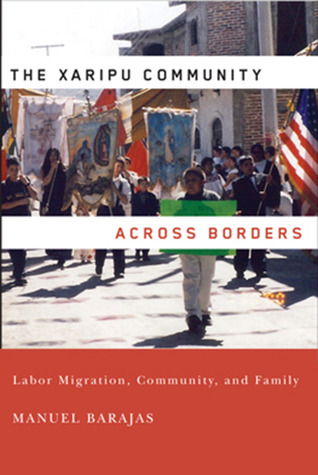 Xaripu Community across Borders, The: Labor Migration, Community, and Family (Latino Perspectives)