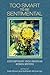 Too Smart to Be Sentimental by Sally Barr Ebest