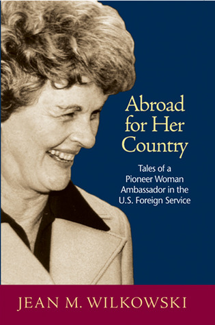 Abroad for Her Country: Tales of a Pioneer Woman Ambassador in the U.S. Foreign Service (Hardcover)
