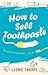 How to sell toothpaste by Leonie Thorpe