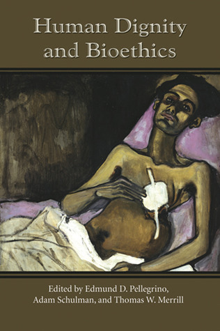 Human Dignity and Bioethics (Notre Dame Studies in Medical Ethics and Bioethics)