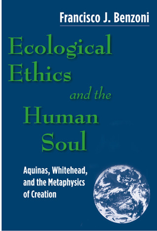 Ecological Ethics and the Human Soul: Aquinas, Whitehead, and the Metaphysics of Value