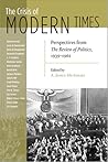 Crisis of Modern Times: Perspectives from The Review of Politics, 1939-1962 (REVIEW OF POLITICS Series)