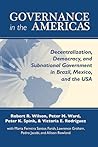 Governance in the Americas: Decentralization, Democracy, and Subnational Government in Brazil, Mexico, and the USA (Kellogg Institute Series on Democracy and Development)