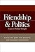 Friendship and Politics: Essays in Political Thought