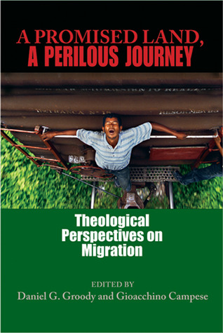 A Promised Land, A Perilous Journey: Theological Perspectives on Migration