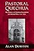 Pastoral Quechua: The History of Christian Translation in Colonial Peru, 1550-1650 (History, Languages, and Cultures of the Spanish and Portuguese Worlds)