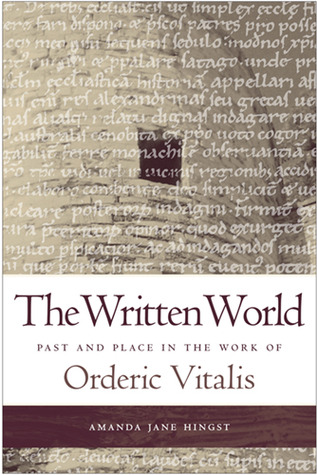 Written World: Past and Place in the Work of Orderic Vitalis