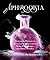 Aphrodisia: Homemade Potions to Make Love More Likely, More Pleasurable, and More Possible