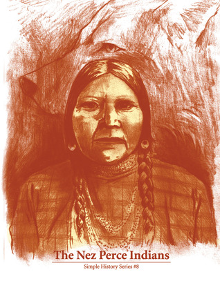 The Nez Perce Indians (SImple HIstory)