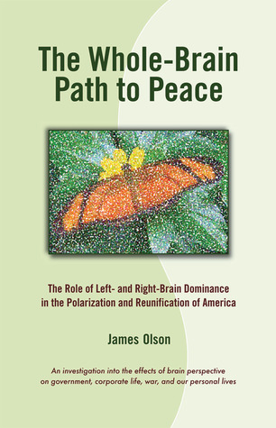 The Whole-Brain Path to Peace: The Role of Left- and Right-Brain Dominance in the Polarization and Reunification of America (Hardcover)