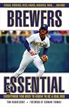 Brewers Essential: Everything You Need to Know to Be a Real Fan! Brewers Essential: Everything You Need to Know to Be a Real Fan!