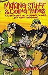 Making Stuff & Doing Things: A Collection of DIY Guides to Just About Everything