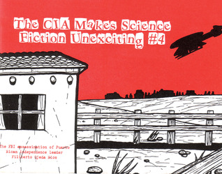 The CIA Makes Science Fiction Unexciting #4: The FBI Assassination of the Puerto Rican Independence Leader Filiberto Ojeda Rios (CIA Makes Sci Fi Unexciting)