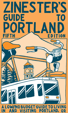 Zinester's Guide to Portland: A Low/No Budget Guide to Living In and Visiting Portland, OR (People's Guide)