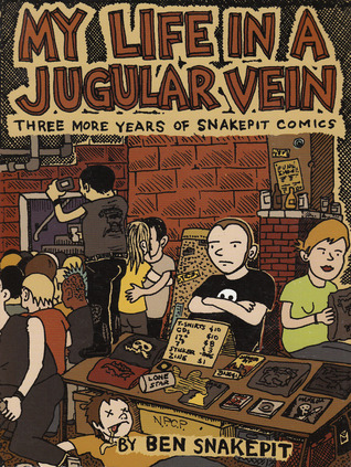My Life in a Jugular Vein: Three More Years of Snakepit Comics (Comix)