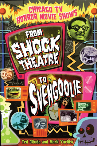 Chicago TV Horror Movie Shows: From Shock Theatre to Svengoolie (Paperback)