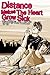 Distance Makes the Heart Grow Sick by Cristy C. Road