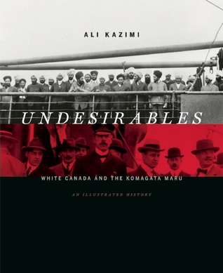 Undesirables: White Canada and the Komagata Maru -- An Illustrated History (Hardcover)