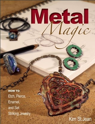 Metal Magic: Etch, Pierce, Enamel, and Set Striking Jewelry (Paperback)
