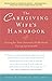 The Caregiving Wife's Handbook by Diana B. Denholm