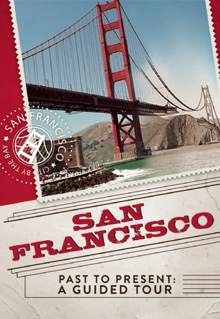 San Francisco Past to Present: A Guided Tour