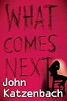 What Comes Next by John Katzenbach