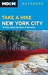 Moon Take a Hike New York City: 80 Hikes within Two Hours of Manhattan (Moon Outdoors)