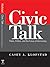 Civic Talk: Peers, Politics, and the Future of Democracy (Social Logic of Politics)