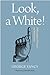 Look, a White!: Philosophic...