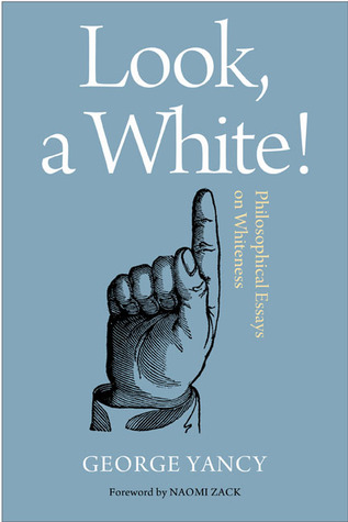 Look, a White!: Philosophical Essays on Whiteness (Hardcover)