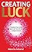 Creating Luck: Transform Your Living Space and Your Life With a Simple Formula