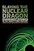Slaying the Nuclear Dragon by Tanya Ogilvie-White